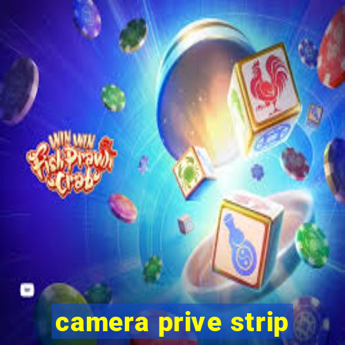 camera prive strip